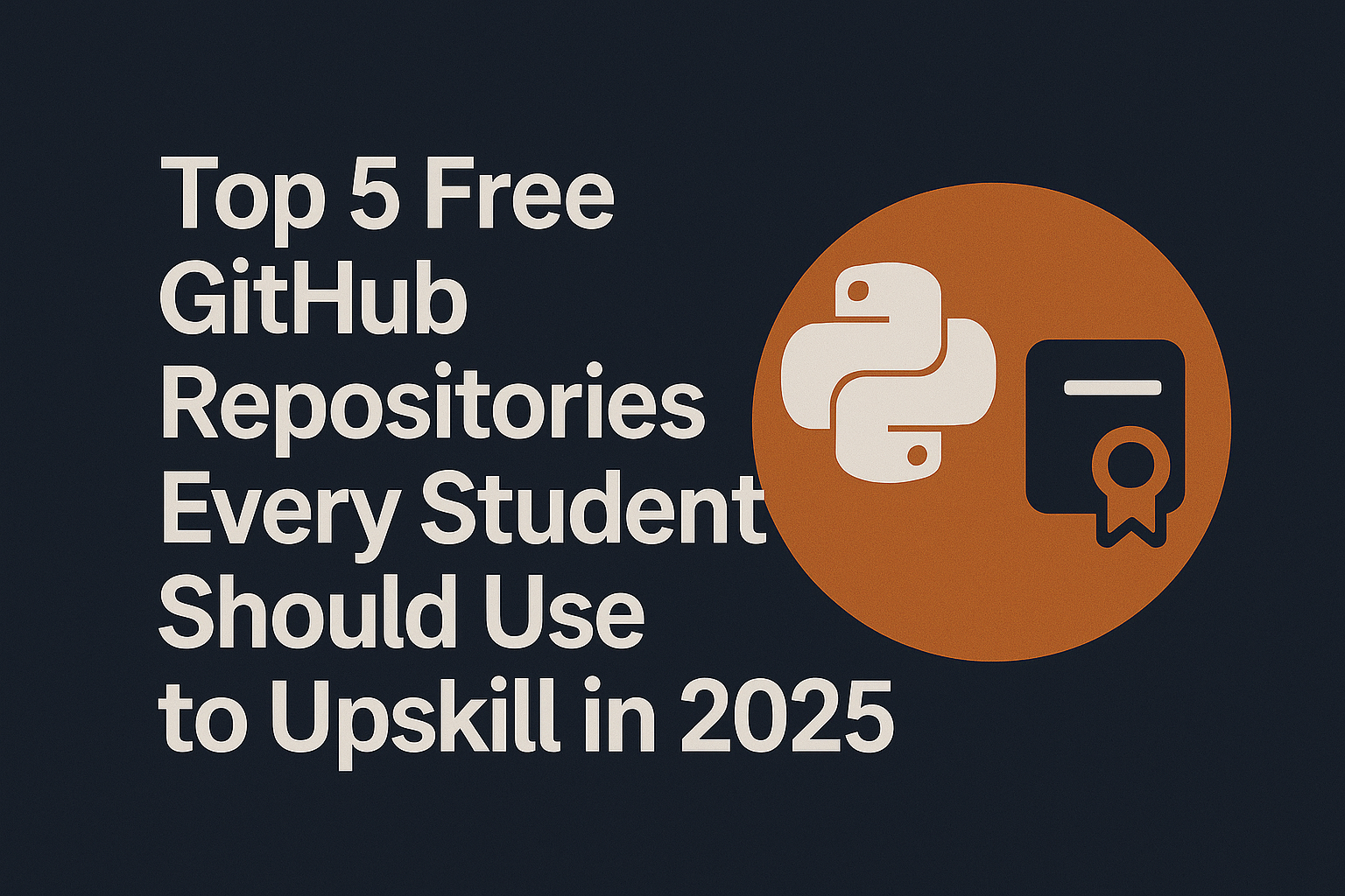 Top 5 Free GitHub Repositories Every Student Should Use to Upskill in 2025